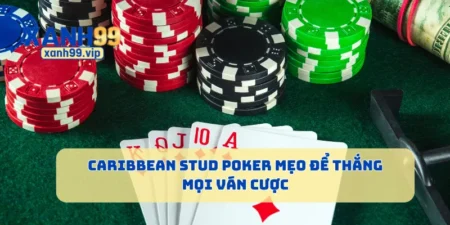Caribbean Stud Poker Mẹo Để Thắng Mọi Ván Cược