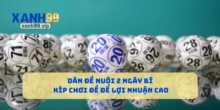 Dàn Đề Nuôi 2 Ngày Bí Kíp Chơi Đề Để Lợi Nhuận Cao