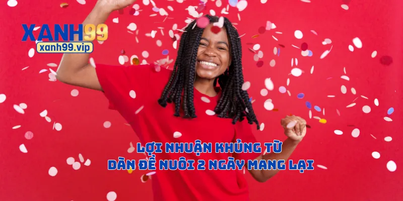 Lợi nhuận khủng từ dàn đề nuôi 2 ngày mang lại