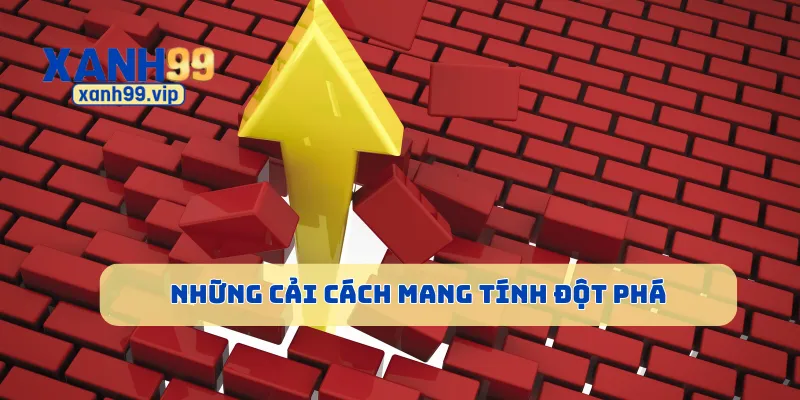 Những cải cách mang tính đột phá