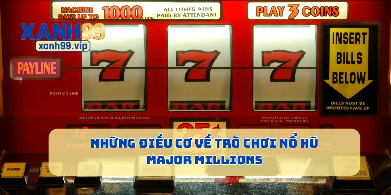 Những điều cơ về trò chơi nổ hũ Major Millions