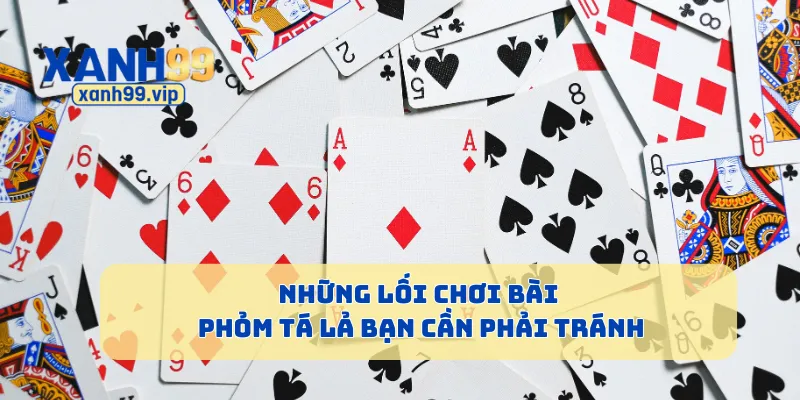 Những lối chơi bài Phỏm Tá Lả bạn cần phải tránh
