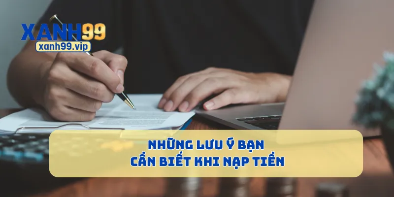 Những lưu ý bạn cần biết khi nạp tiền