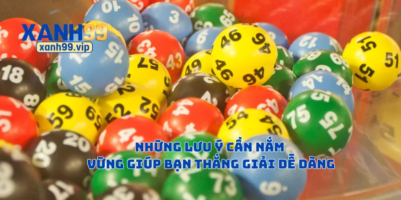 Những lưu ý cần nắm vững giúp bạn thắng giải dễ dàng