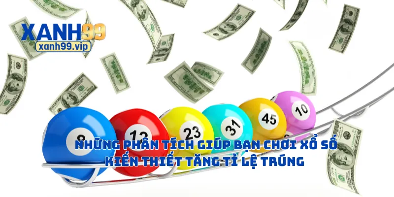 Những phân tích giúp bạn chơi xổ số kiến thiết tăng tỉ lệ trúng