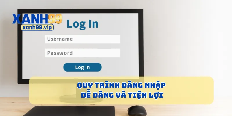 Quy trình đăng nhập dễ dàng và tiện lợi
