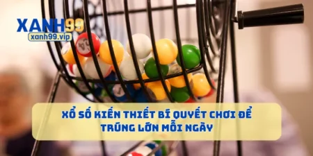 Xổ Số Kiến Thiết Bí Quyết Chơi Để Trúng Lớn Mỗi Ngày