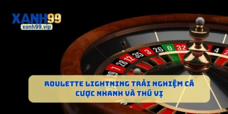 Roulette Lightning Trải Nghiệm Cá Cược Nhanh Và Thú Vị