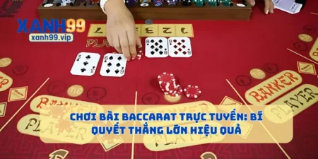 Chơi Bài Baccarat Trực Tuyến Bí Quyết Thắng Lớn Hiệu Quả