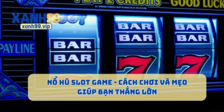 Nổ Hũ Slot Game - Cách Chơi Và Mẹo Giúp Bạn Thắng Lớn