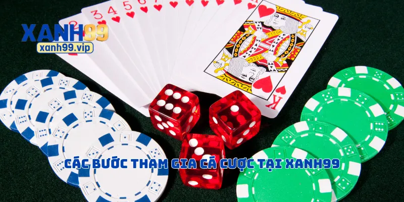 Các bước tham gia cá cược tại Xanh99
