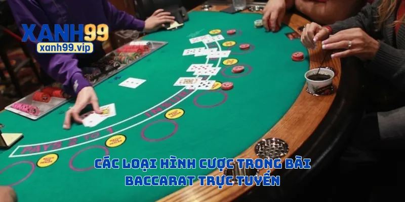 Các loại hình cược trong bài baccarat trực tuyến