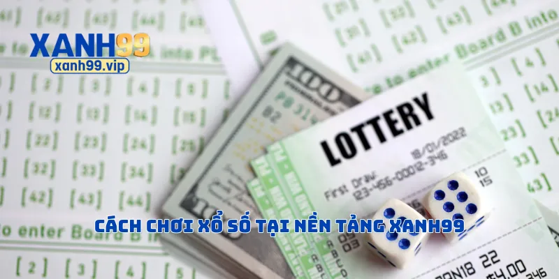 Cách chơi xổ số tại nền tảng Xanh99