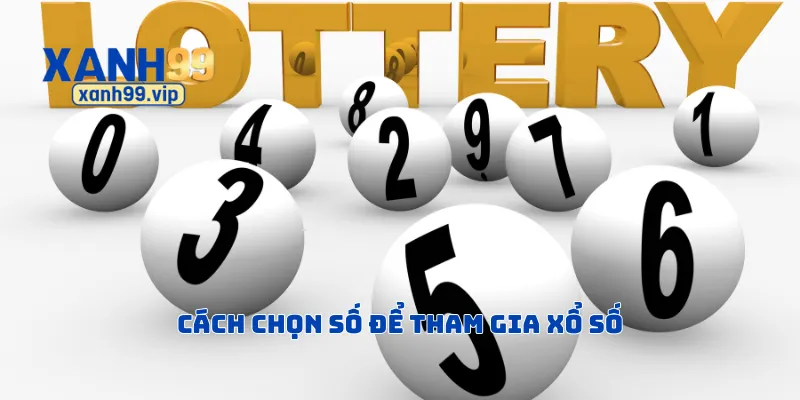 Cách chọn số để tham gia xổ số