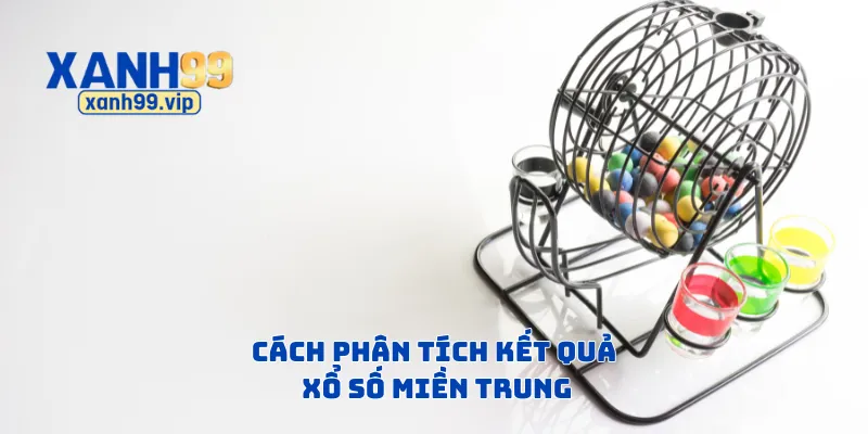 Cách phân tích kết quả xổ số miền Trung