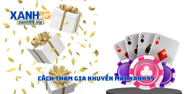Cách tham gia khuyến mãi Xanh99