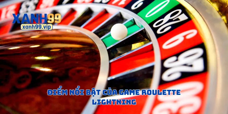 Điểm nổi bật của game roulette lightning