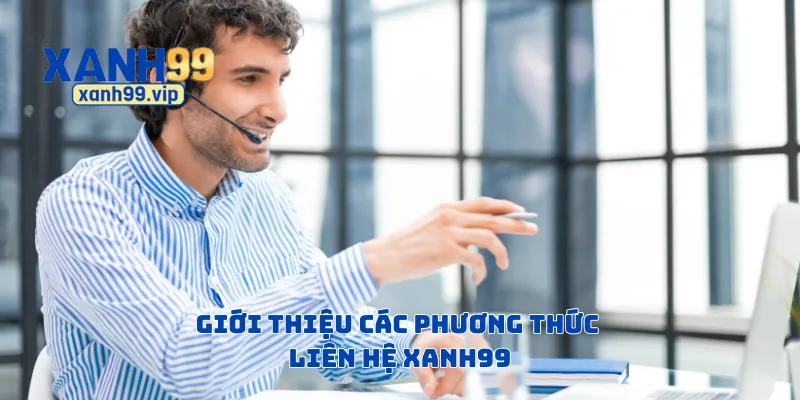 Giới thiệu các phương thức liên hệ Xanh99