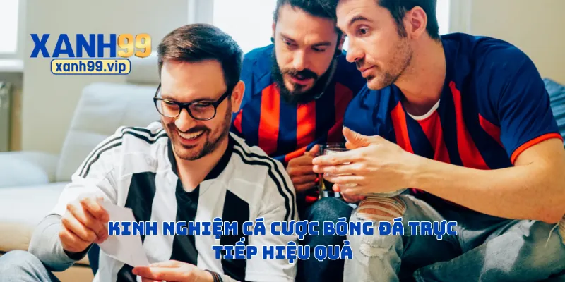 Kinh nghiệm cá cược bóng đá trực tiếp hiệu quả