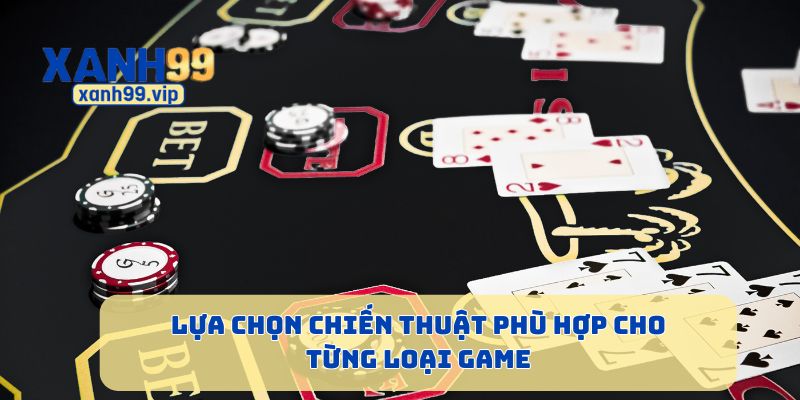 Lựa chọn chiến thuật phù hợp cho từng loại game