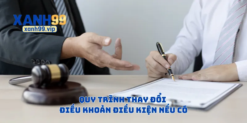 Quy trình thay đổi điều khoản điều kiện nếu có