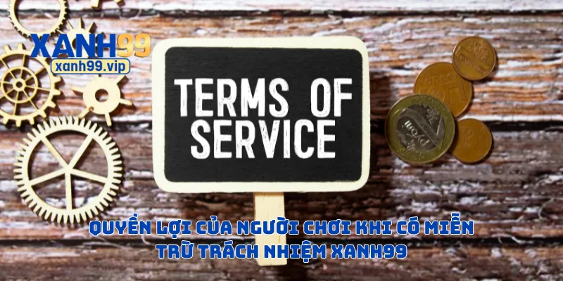 Quyền lợi của người chơi khi có miễn trừ trách nhiệm Xanh99